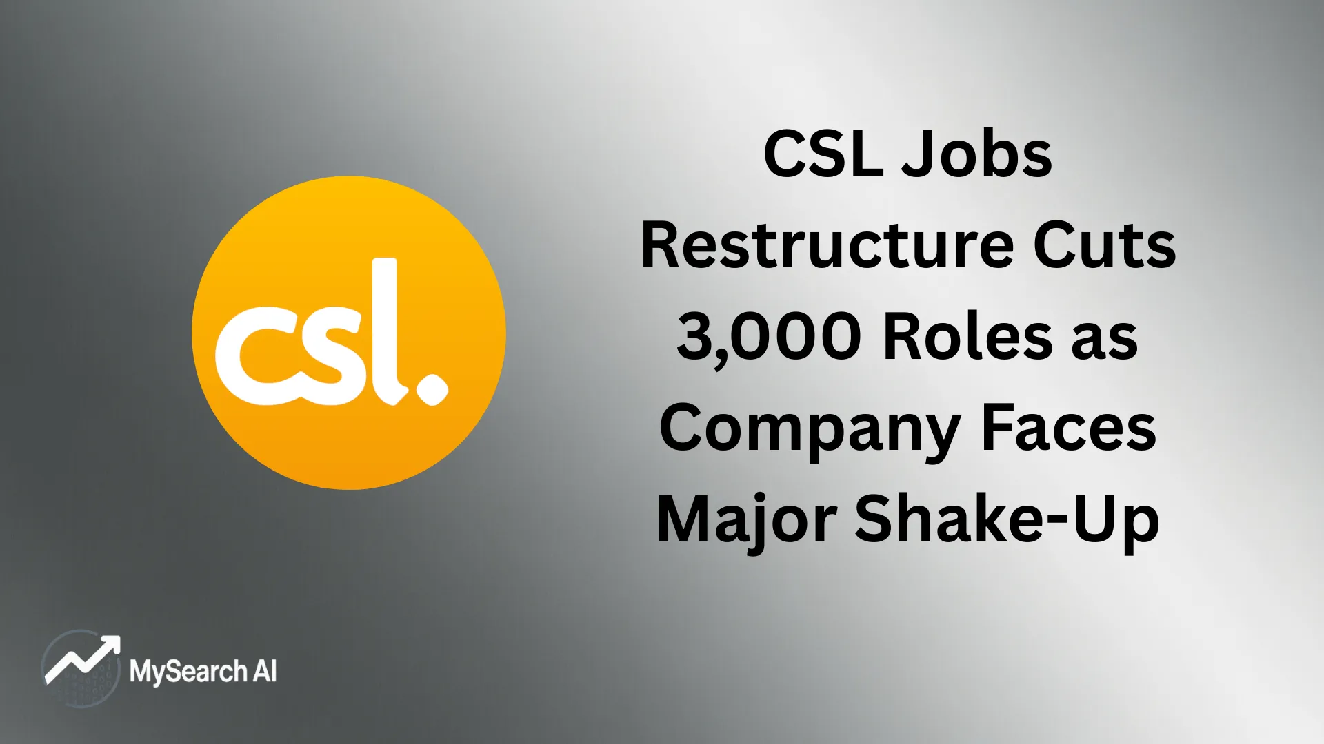 CSL Jobs Restructure Cuts 3,000 Roles as Company Faces Major Shake-Up