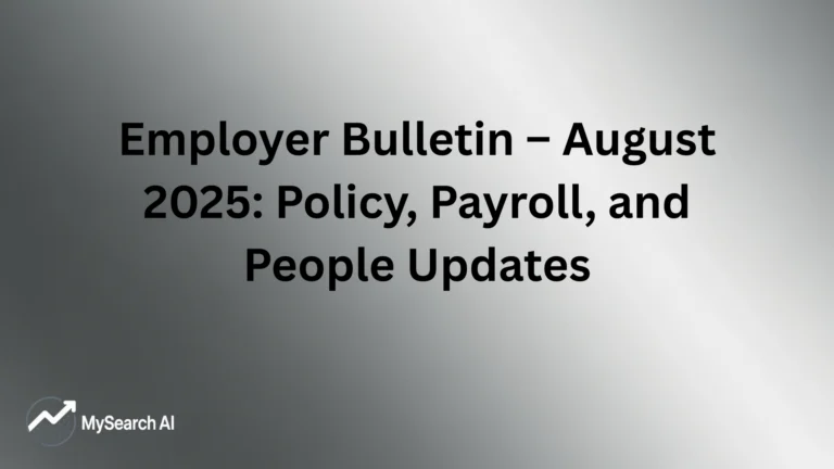 Employer Bulletin – August 2025 Policy, Payroll, and People Updates