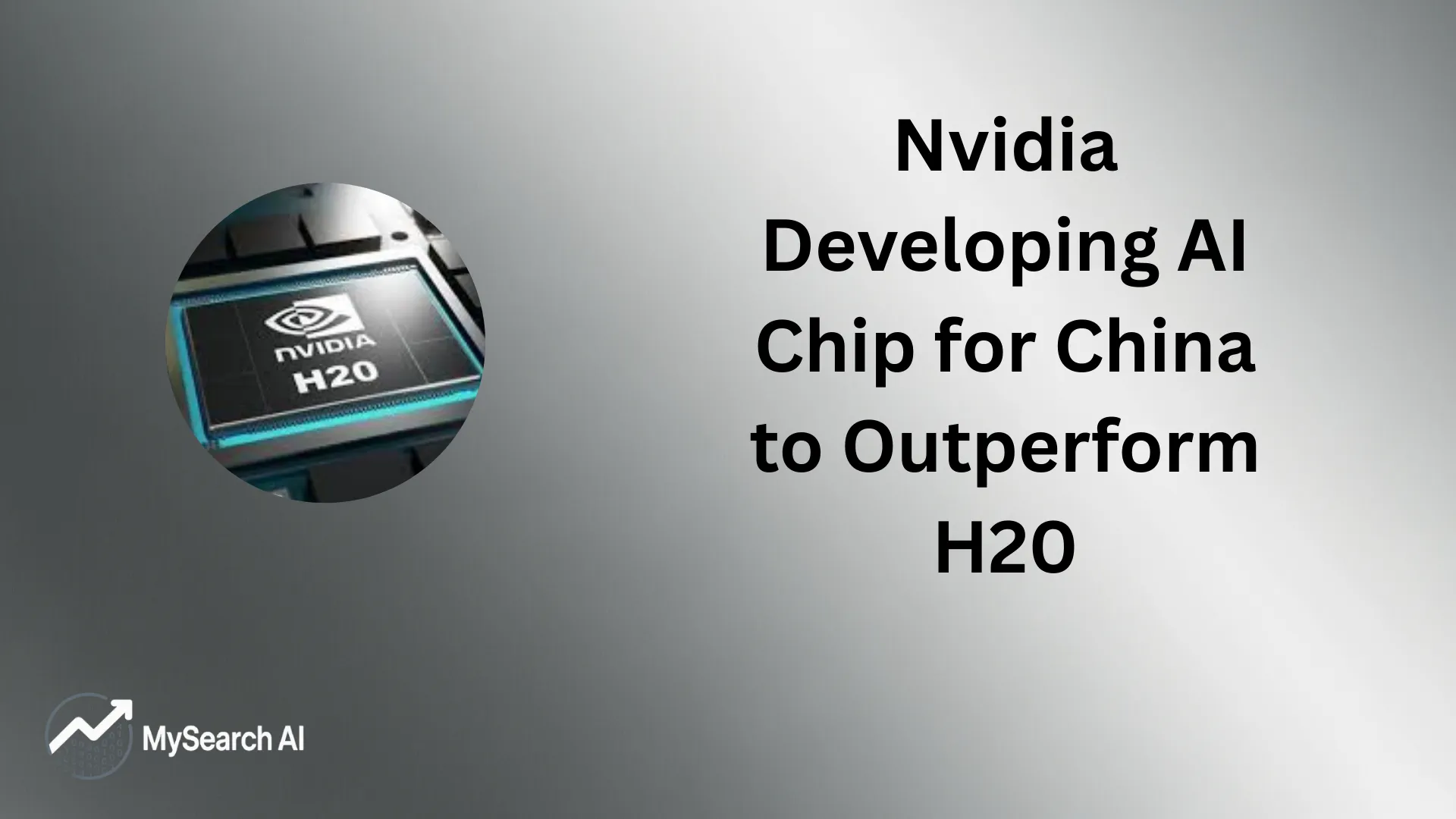 Nvidia Developing AI Chip for China to Outperform H20
