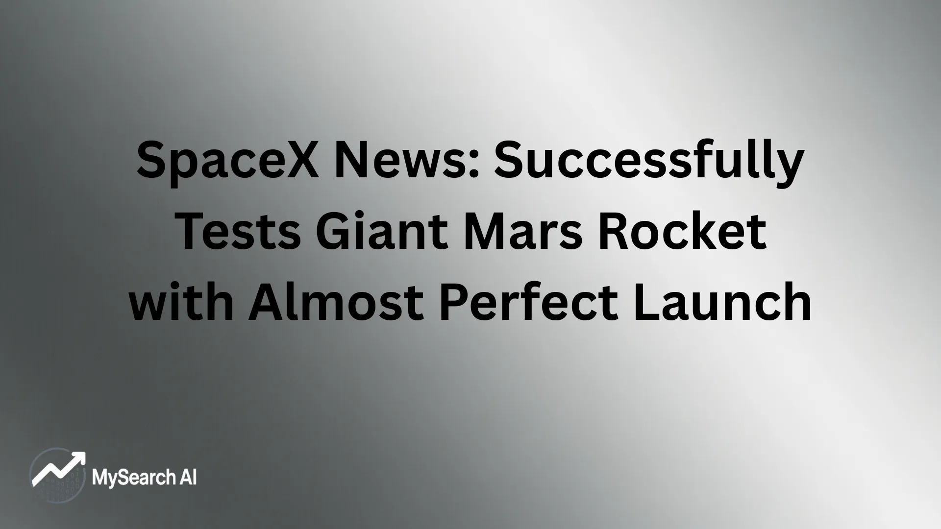 SpaceX News Successfully Tests Giant Mars Rocket with Almost Perfect Launch