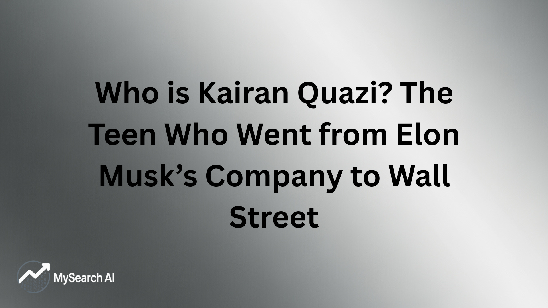 Who is Kairan Quazi The Teen Who Went from Elon Musk’s Company to Wall Street