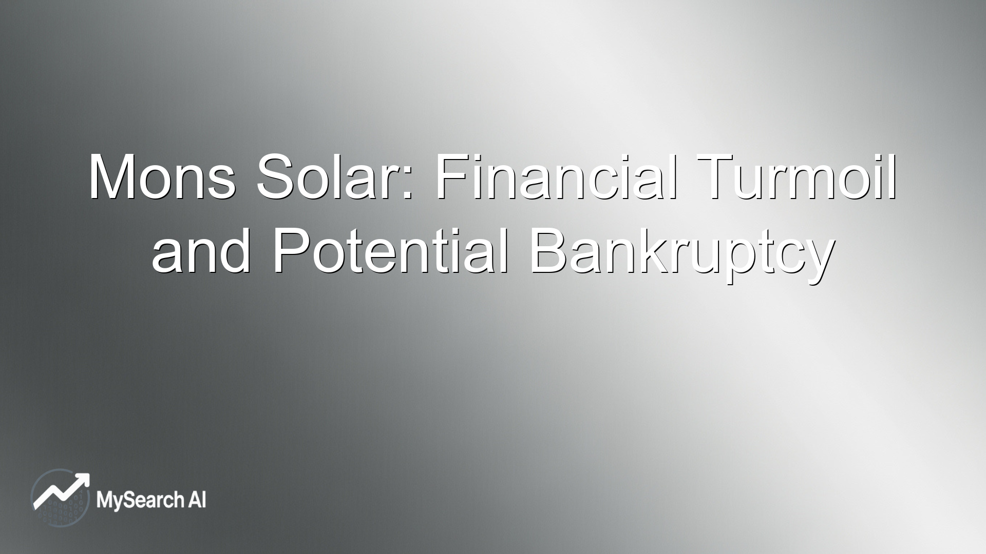 Mons Solar: Financial Turmoil and Potential Bankruptcy