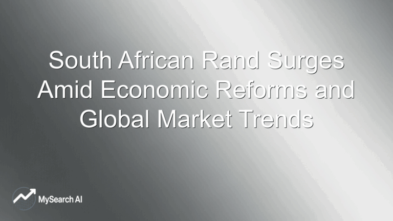 South African Rand Surges Amid Economic Reforms and Global Market Trends