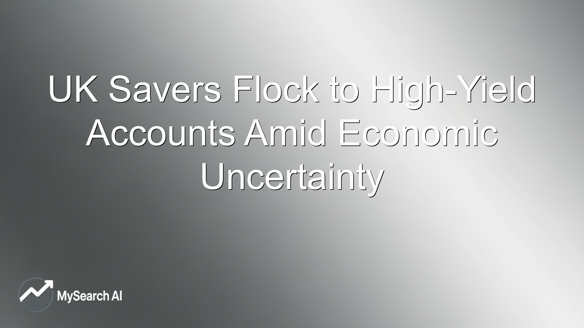 UK Savers Flock to High-Yield Accounts Amid Economic Uncertainty