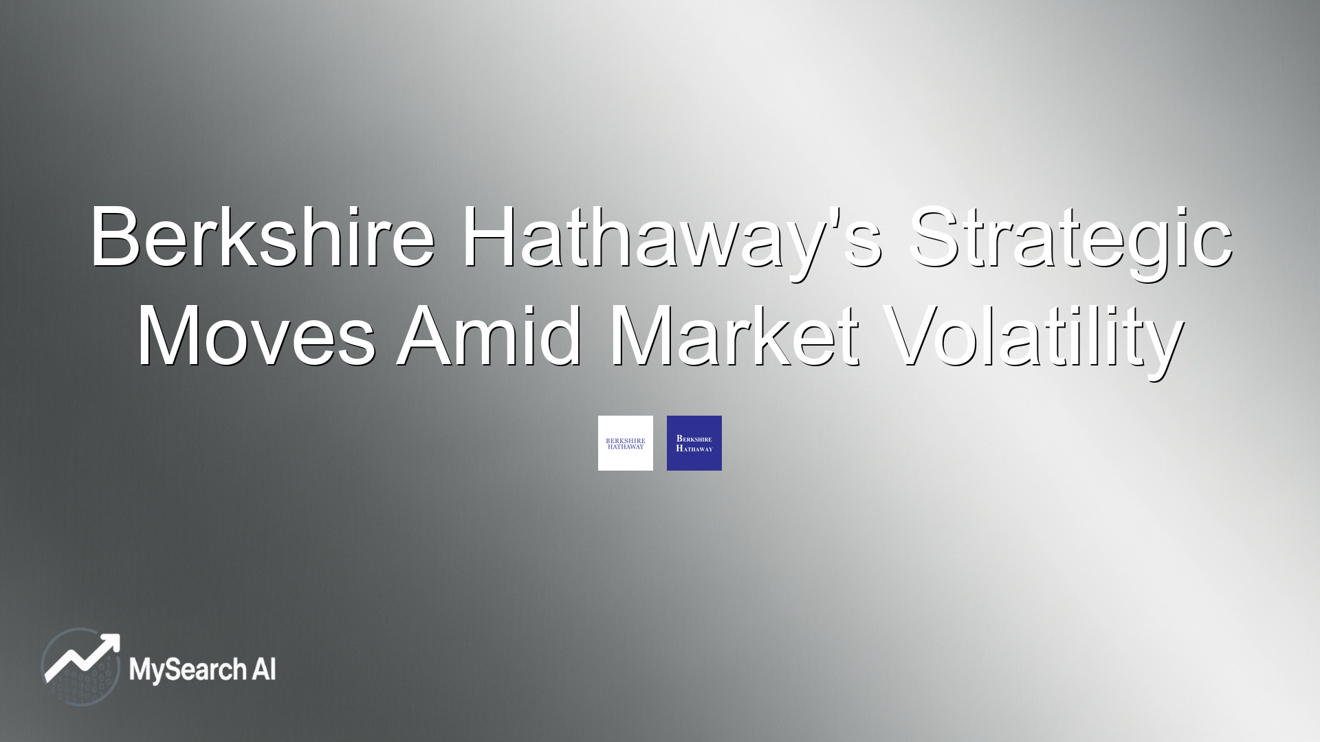 Berkshire Hathaway's Strategic Moves Amid Market Volatility