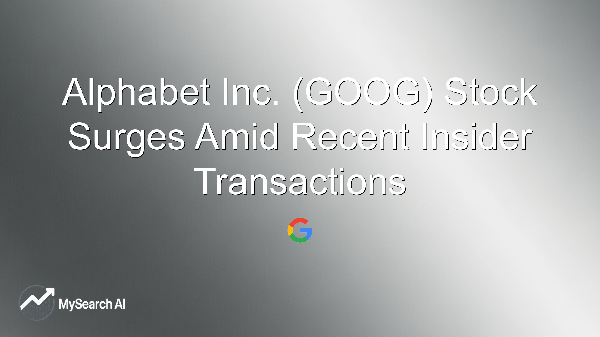 Alphabet Inc. (GOOG) Stock Surges Amid Recent Insider Transactions