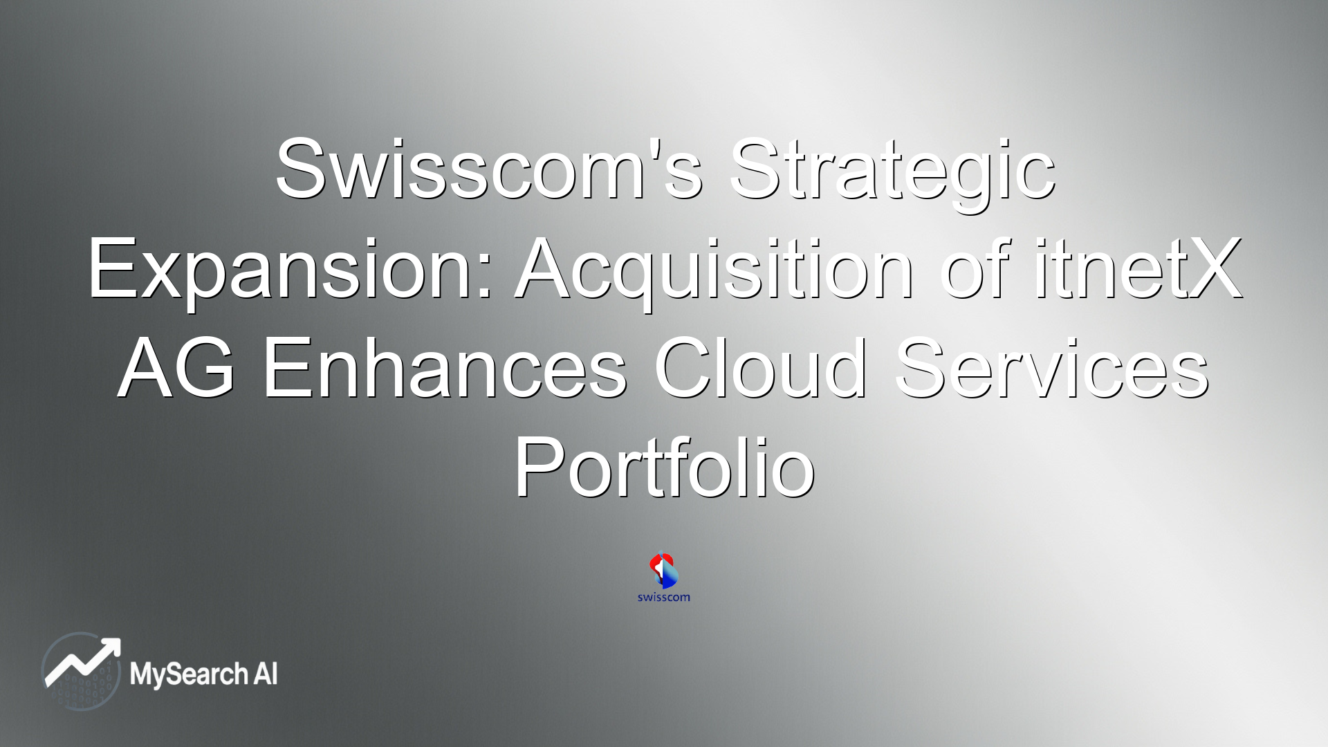 Swisscom's Strategic Expansion: Acquisition of itnetX AG Enhances Cloud Services Portfolio