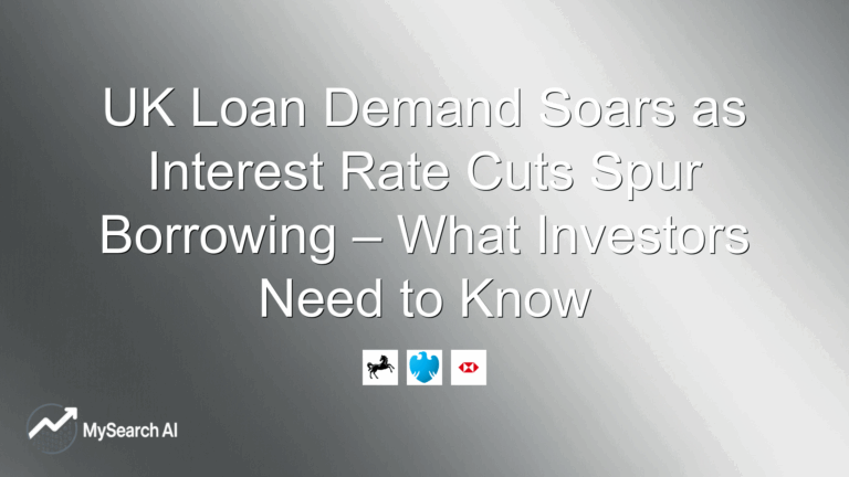 UK Loan Demand Soars as Interest Rate Cuts Spur Borrowing – What Investors Need to Know