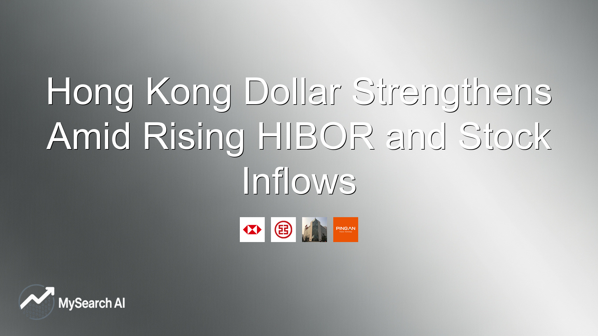 Hong Kong Dollar Strengthens Amid Rising HIBOR and Stock Inflows