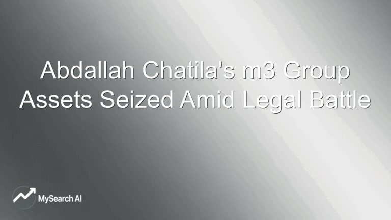 Abdallah Chatila's m3 Group Assets Seized Amid Legal Battle