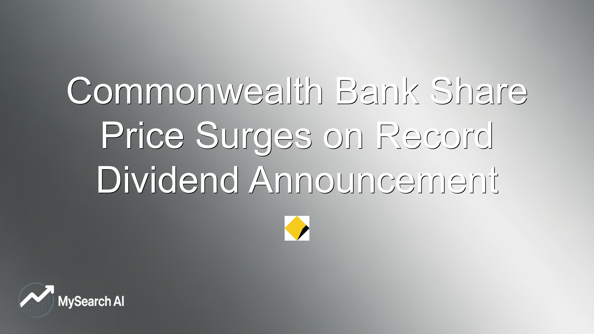 Commonwealth Bank Share Price Surges on Record Dividend Announcement