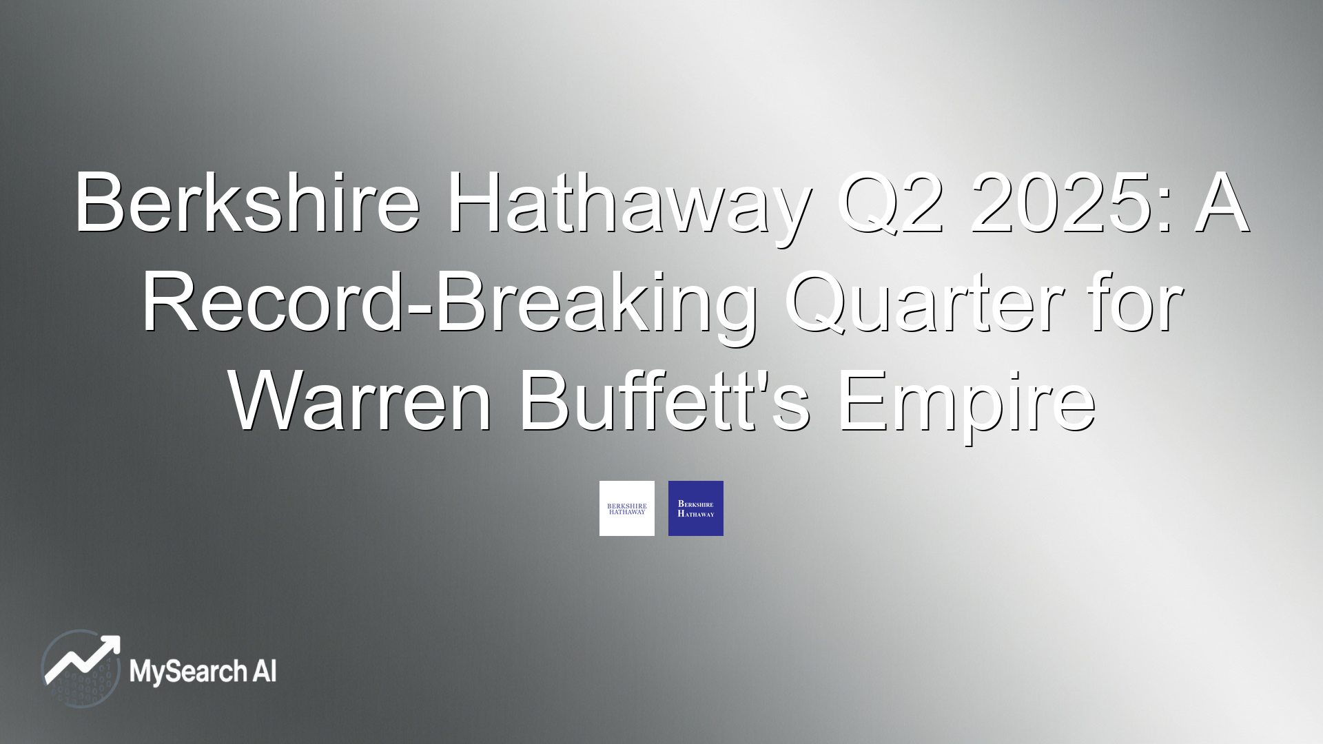 Berkshire Hathaway Q2 2025: A Record-Breaking Quarter for Warren Buffett's Empire