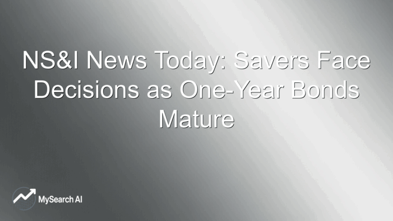 NS&I News Today: Savers Face Decisions as One-Year Bonds Mature