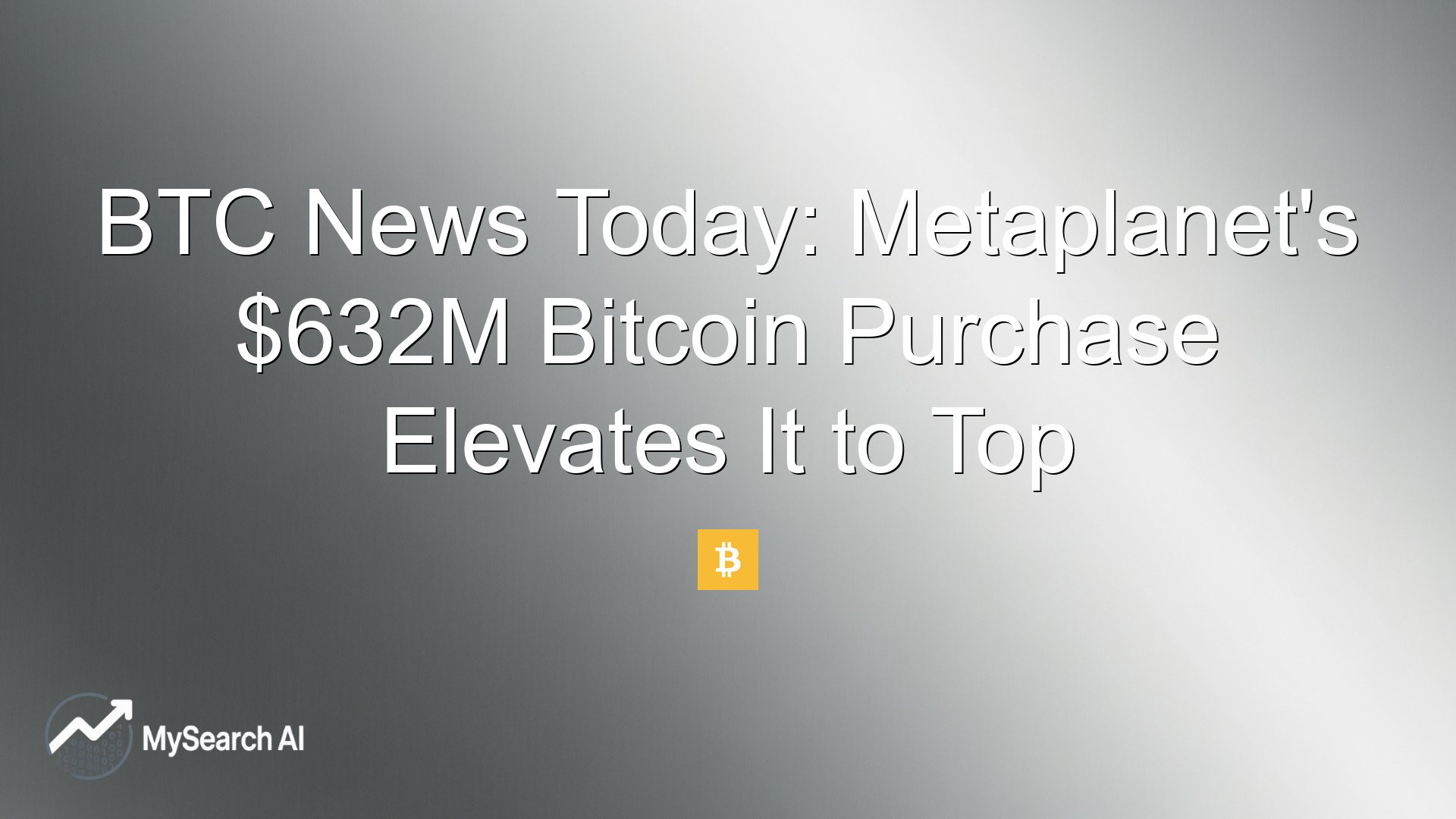 BTC News Today: Metaplanet's $632M Bitcoin Purchase Elevates It to Top