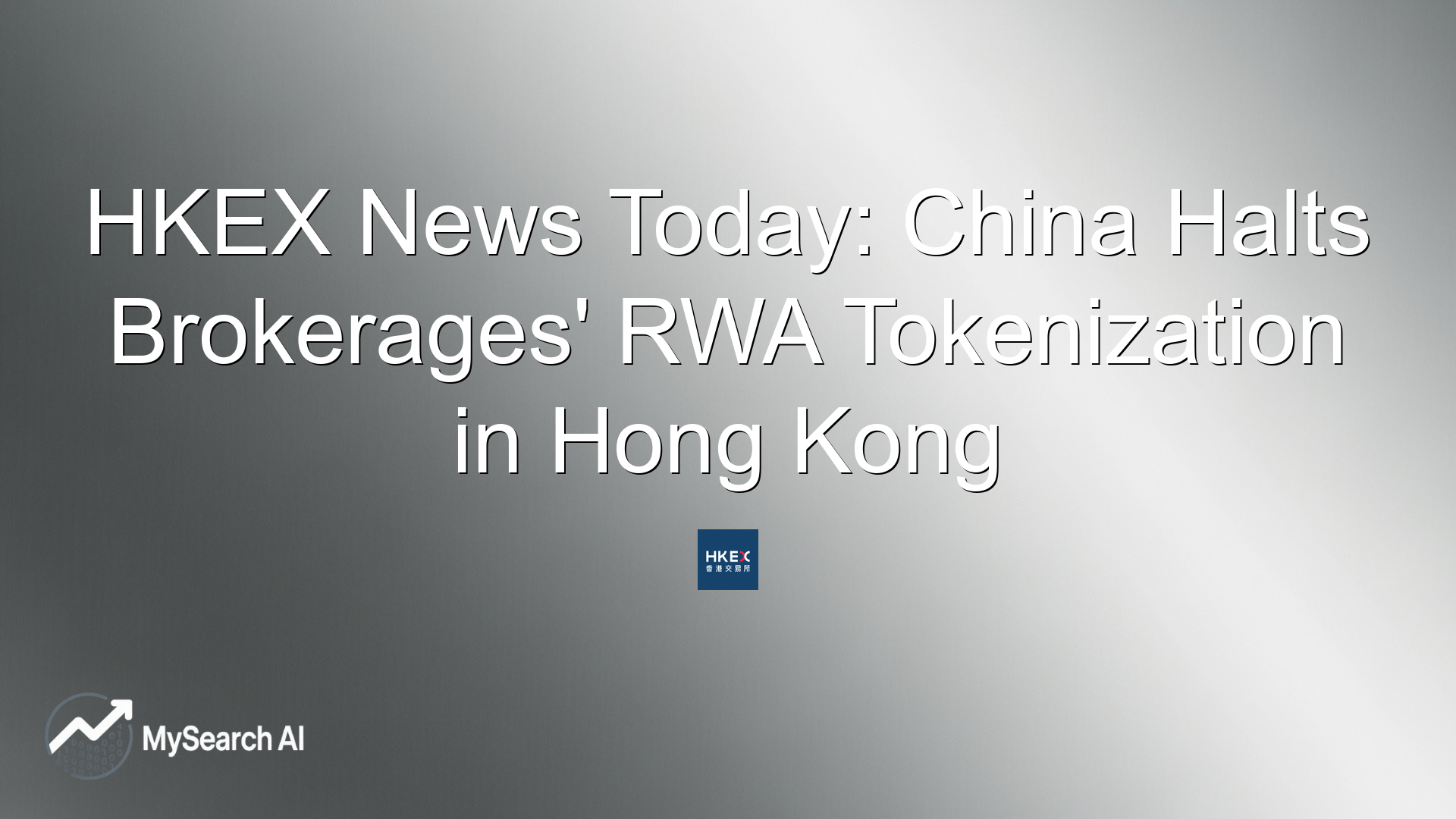 HKEX News Today: China Halts Brokerages' RWA Tokenization in Hong Kong