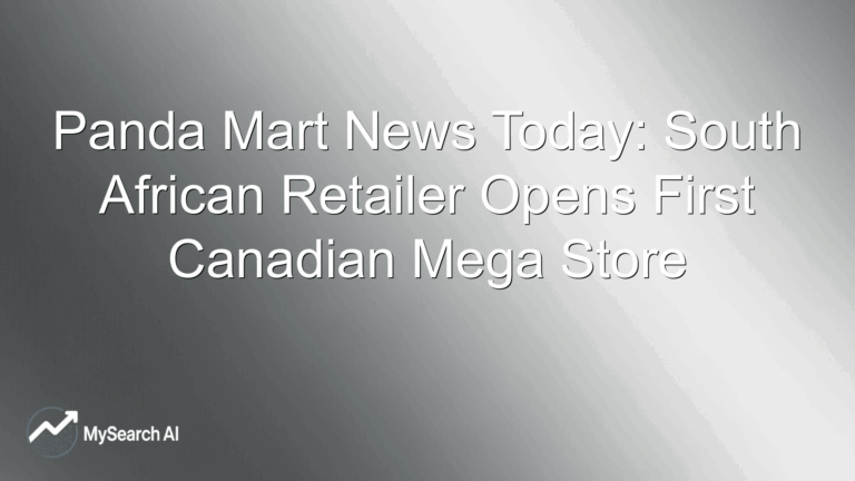 Panda Mart News Today: South African Retailer Opens First Canadian Mega Store