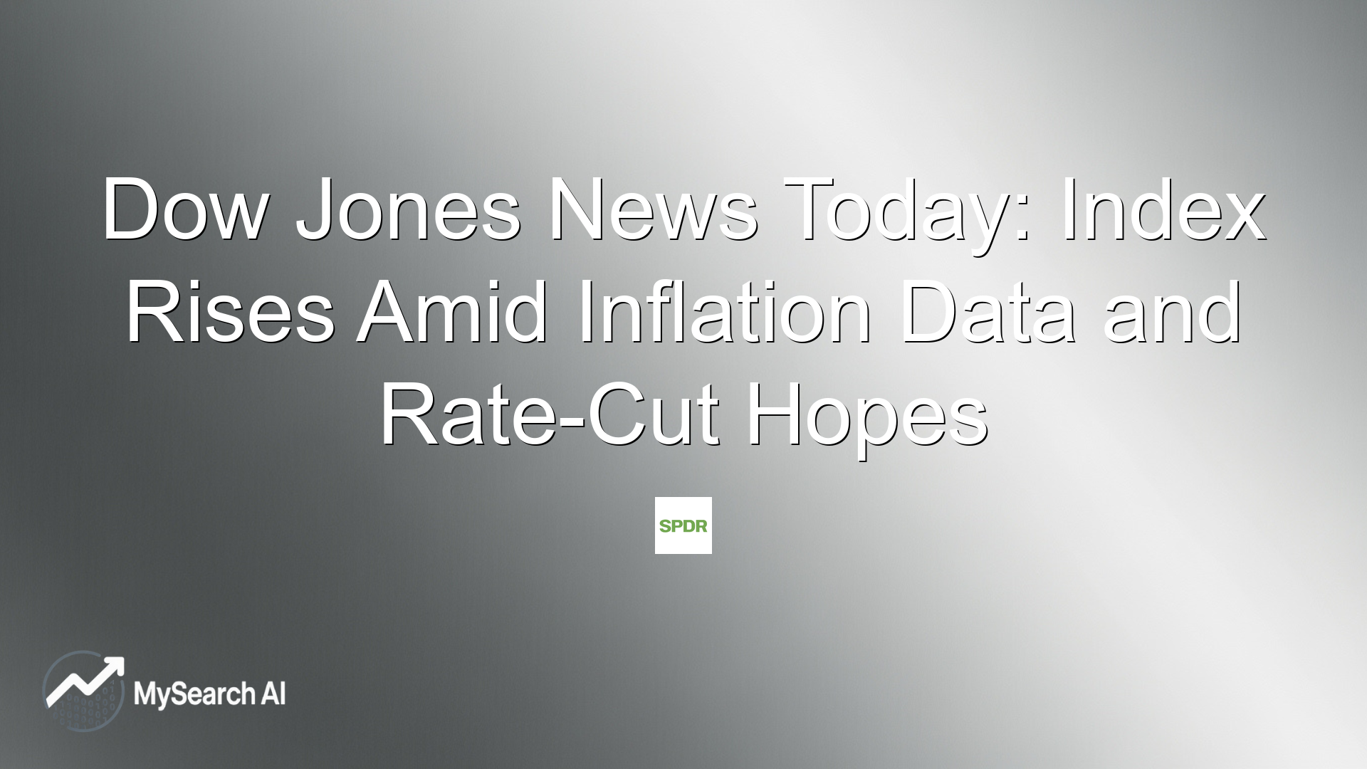 Dow Jones News Today: Index Rises Amid Inflation Data and Rate-Cut Hopes