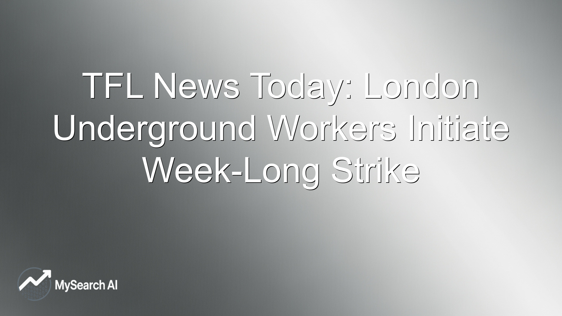 TFL News Today: London Underground Workers Initiate Week-Long Strike
