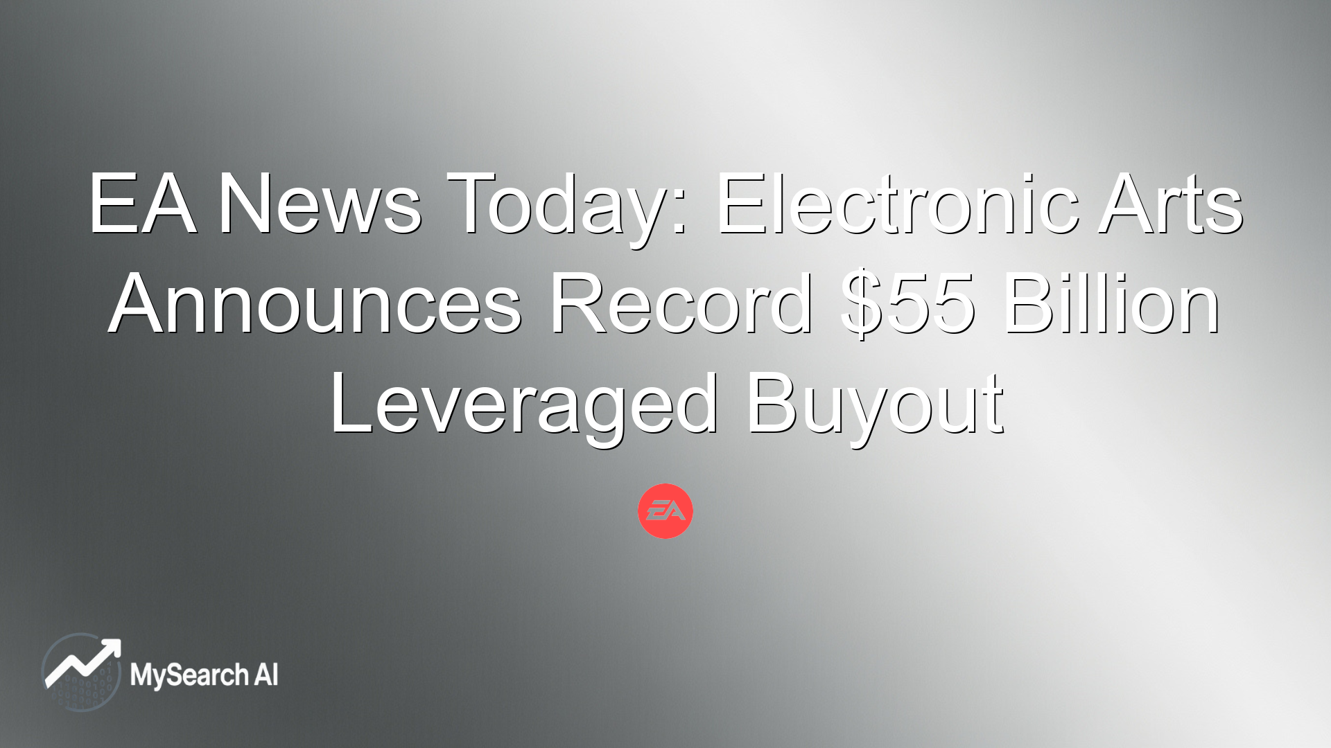 EA News Today: Electronic Arts Announces Record $55 Billion Leveraged Buyout