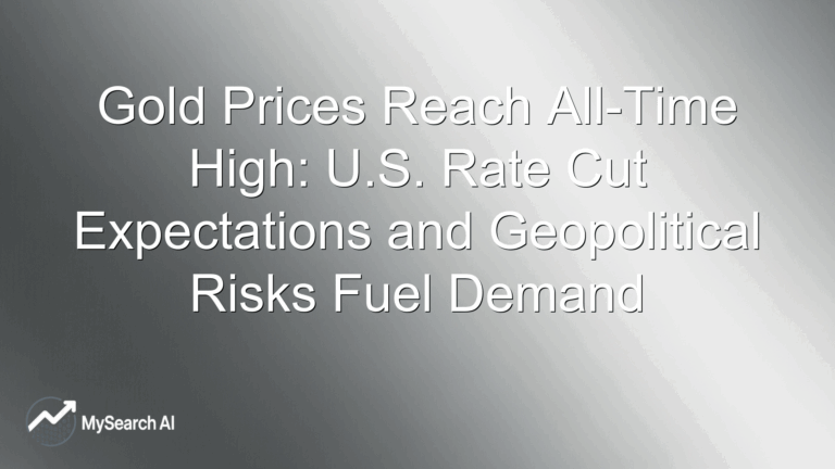 Gold Prices Reach All-Time High: U.S. Rate Cut Expectations and Geopolitical Risks Fuel Demand