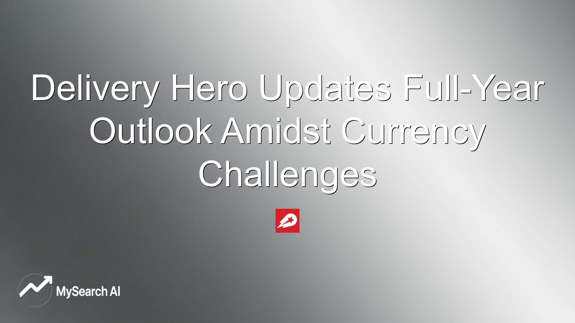 Delivery Hero Updates Full-Year Outlook Amidst Currency Challenges