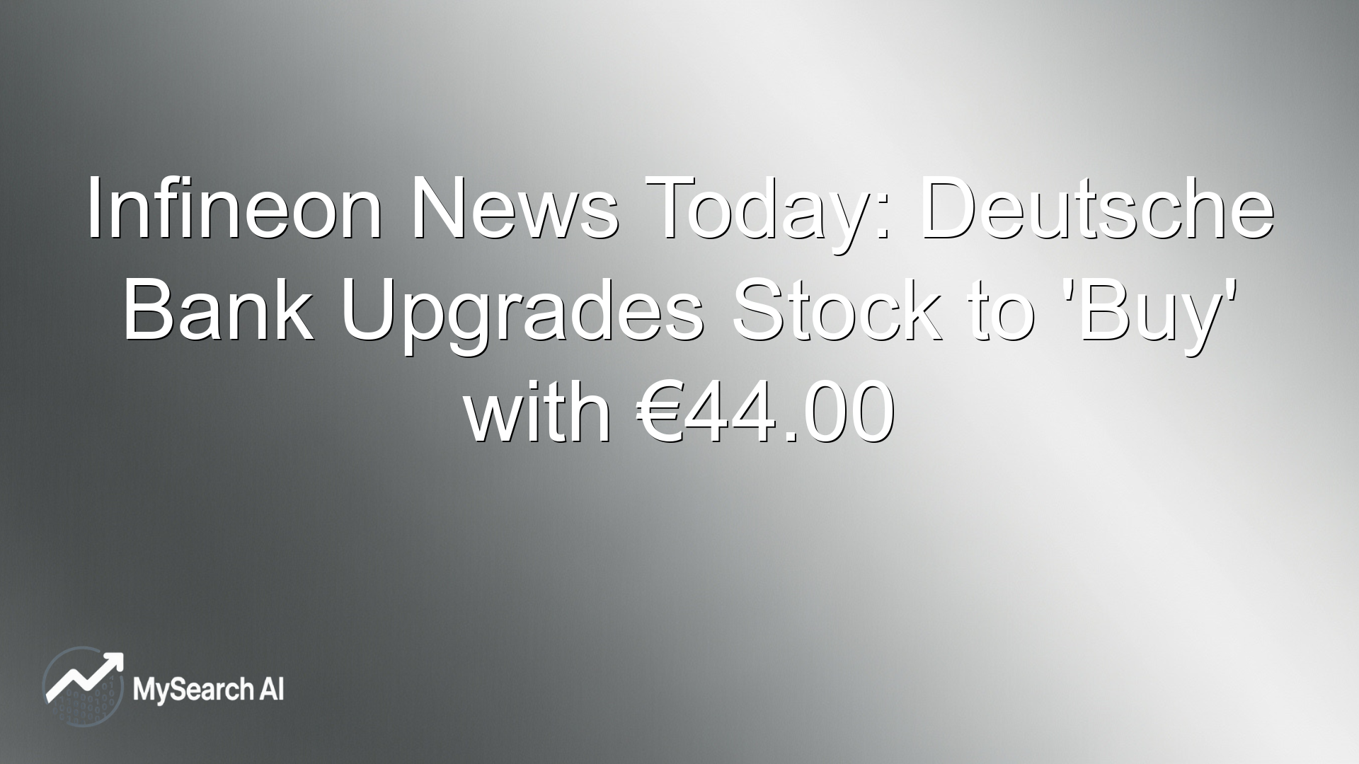 Infineon News Today: Deutsche Bank Upgrades Stock to 'Buy' with €44.00