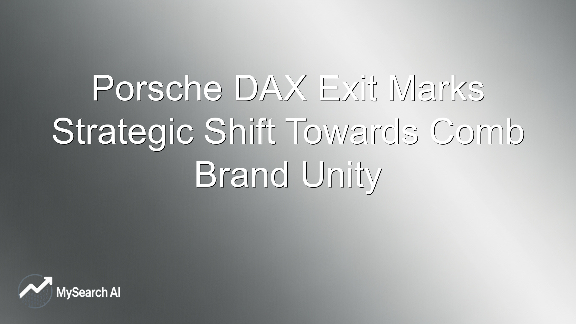 Porsche DAX Exit Marks Strategic Shift Towards Comb Brand Unity