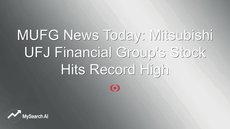 MUFG News Today: Mitsubishi UFJ Financial Group's Stock Hits Record High