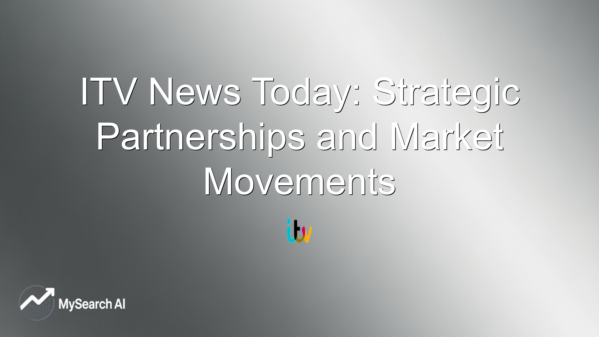 ITV News Today: Strategic Partnerships and Market Movements