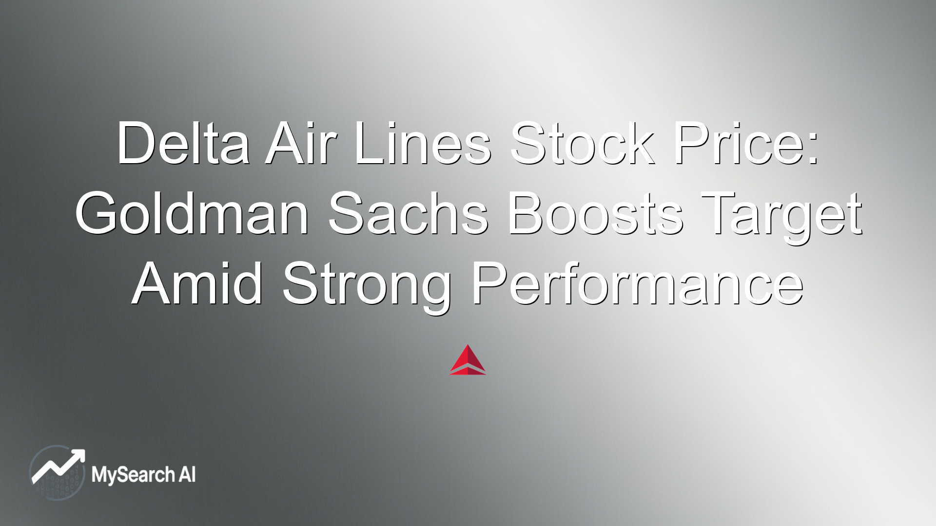 Delta Air Lines Stock Price: Goldman Sachs Boosts Target Amid Strong Performance