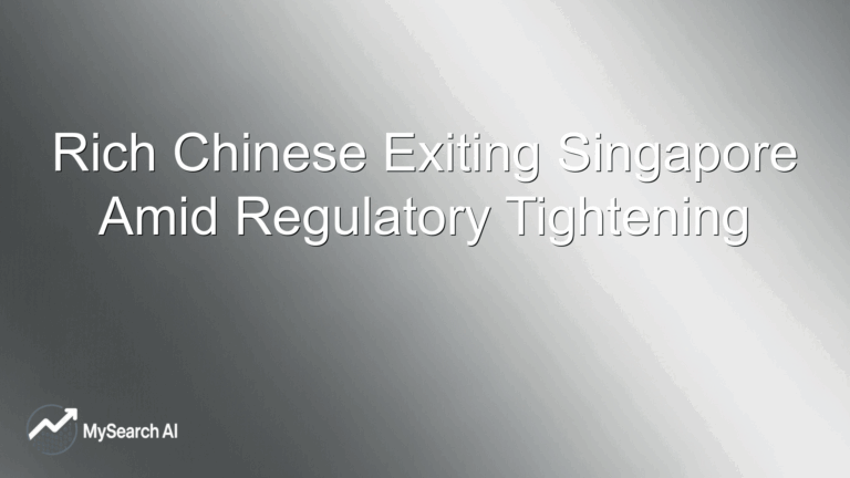 Rich Chinese Exiting Singapore Amid Regulatory Tightening