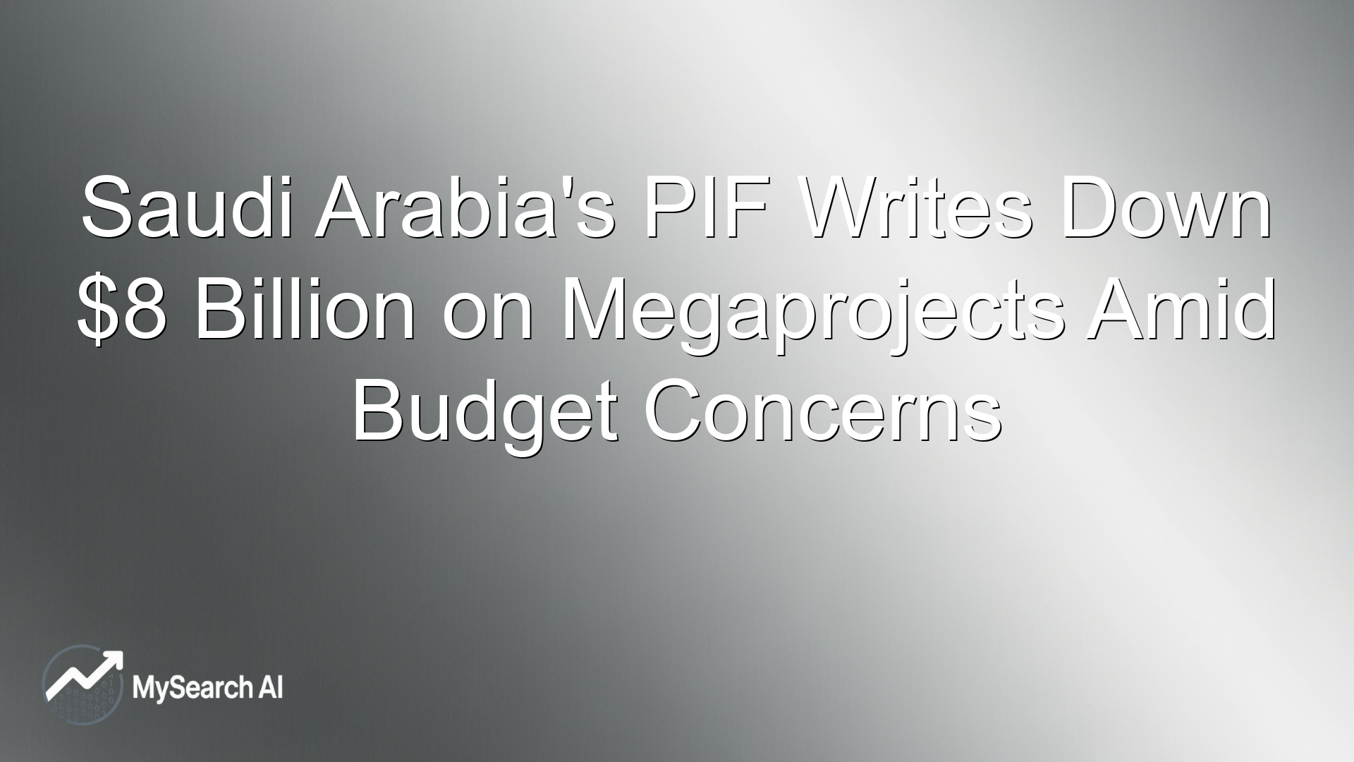 Saudi Arabia's PIF Writes Down $8 Billion on Megaprojects Amid Budget Concerns