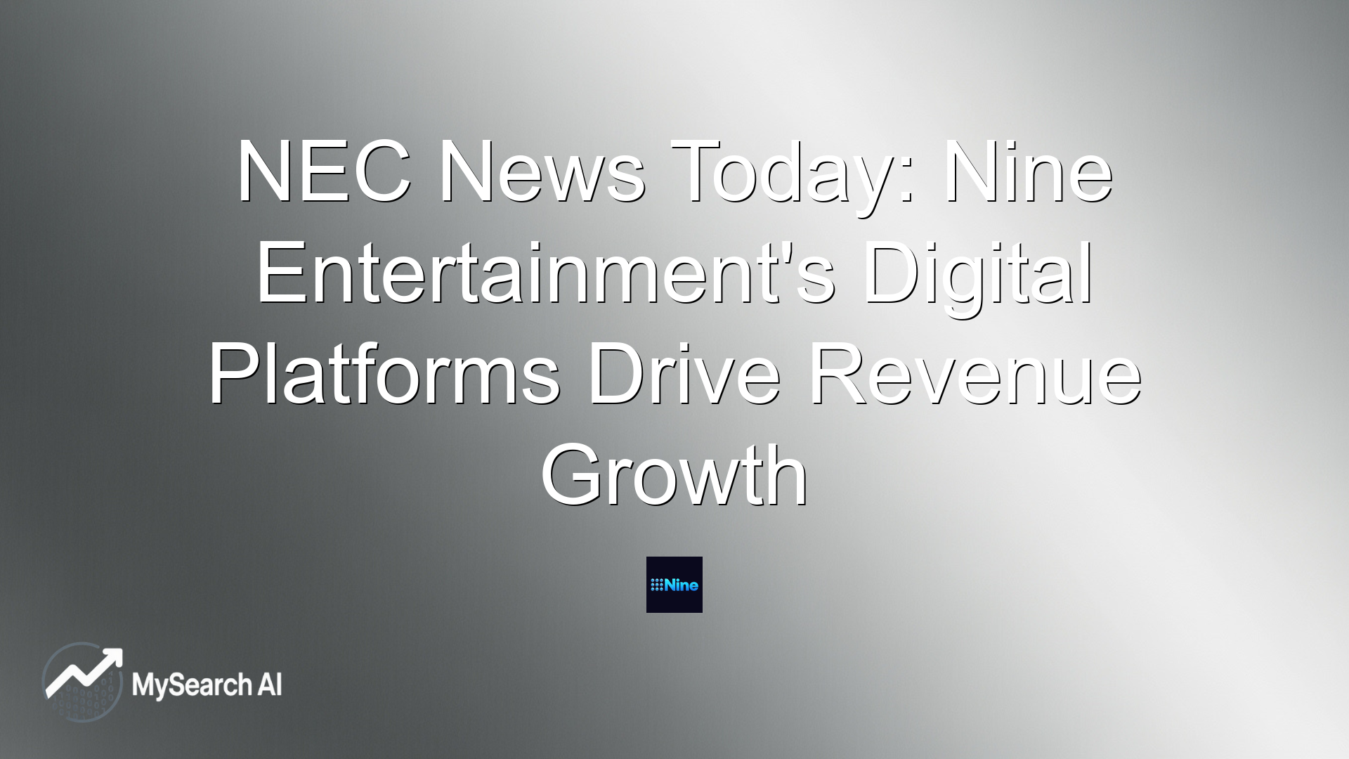 NEC News Today: Nine Entertainment's Digital Platforms Drive Revenue Growth