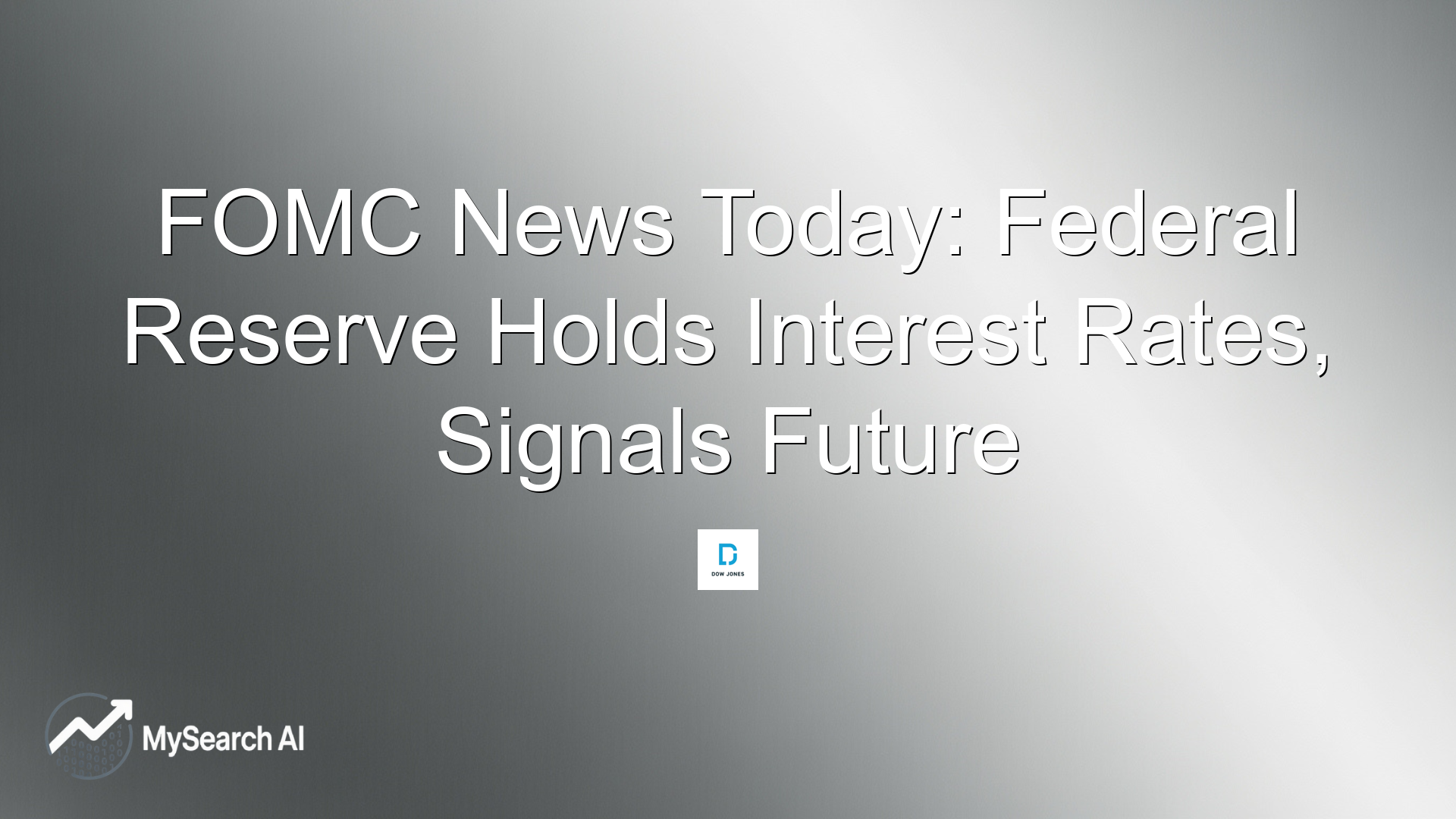 FOMC News Today: Federal Reserve Holds Interest Rates, Signals Future