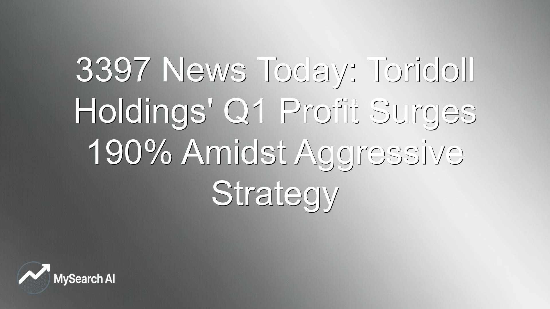 3397 News Today: Toridoll Holdings' Q1 Profit Surges 190% Amidst Aggressive Strategy