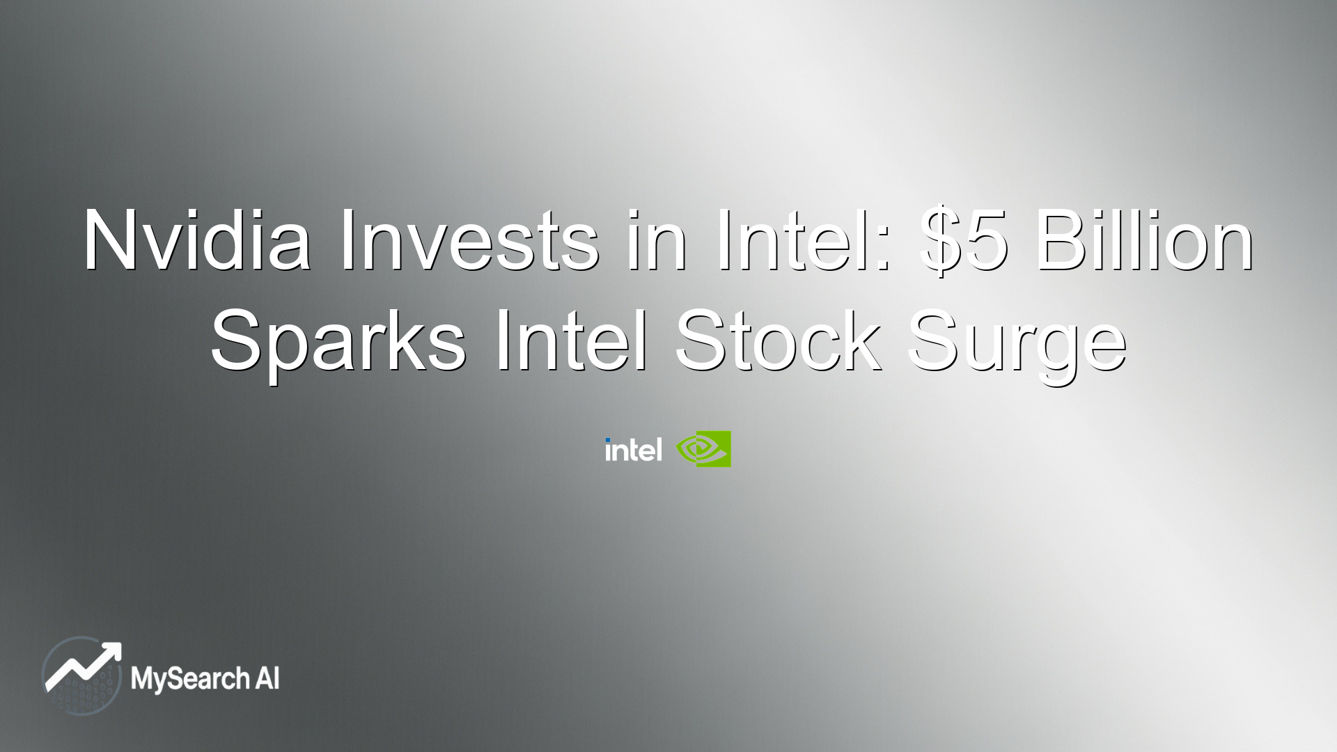 Nvidia Invests in Intel: $5 Billion Sparks Intel Stock Surge