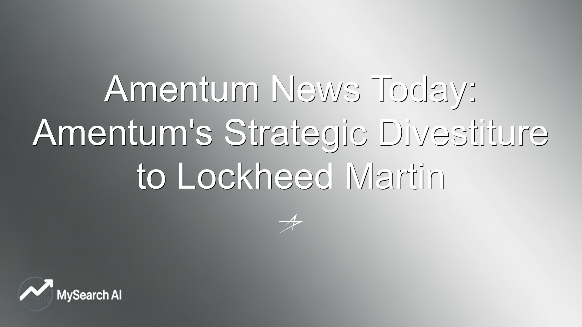 Amentum News Today: Amentum's Strategic Divestiture to Lockheed Martin