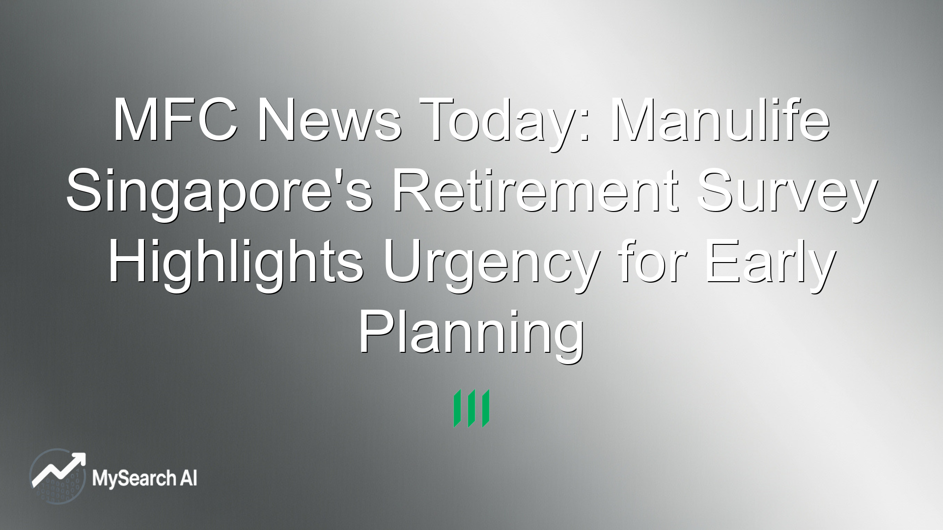 MFC News Today: Manulife Singapore's Retirement Survey Highlights Urgency for Early Planning