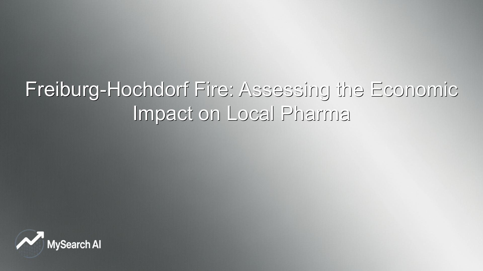 Freiburg-Hochdorf Fire: Assessing the Economic Impact on Local Pharma