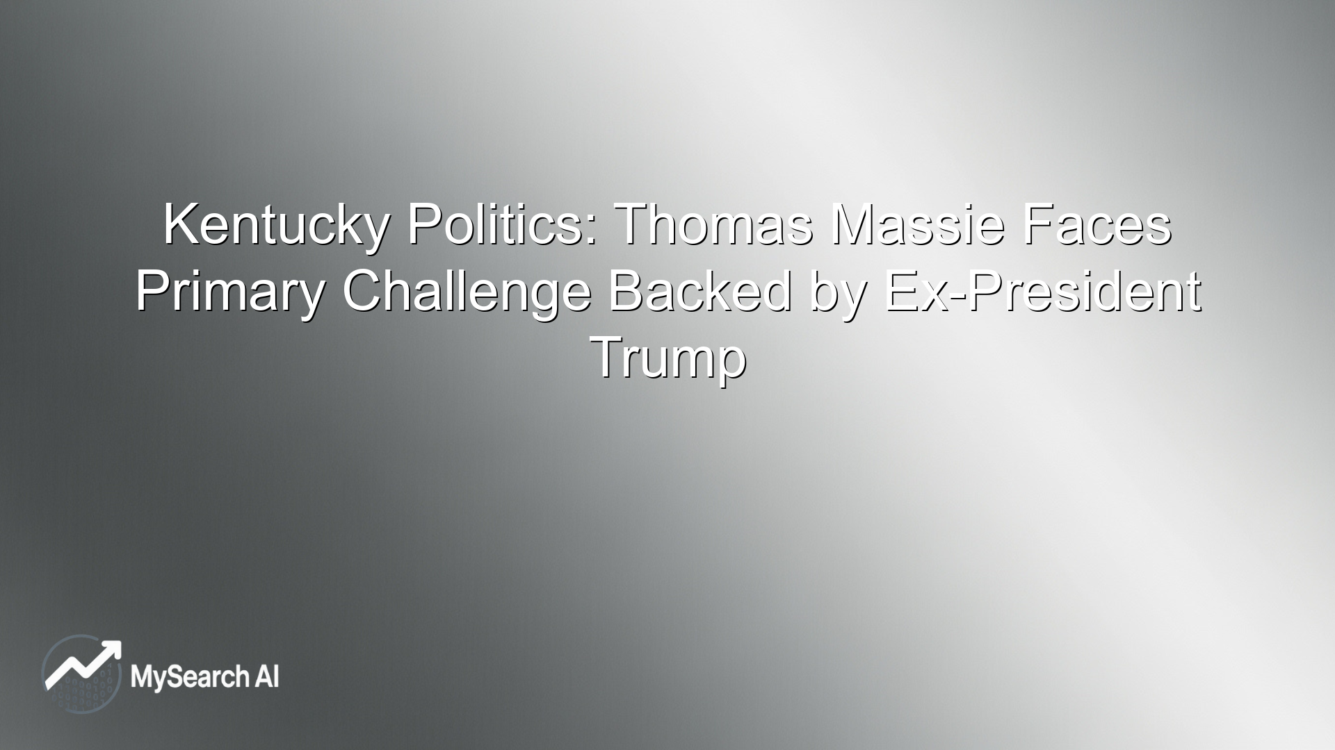 Kentucky Politics: Thomas Massie Faces Primary Challenge Backed by Ex-President Trump