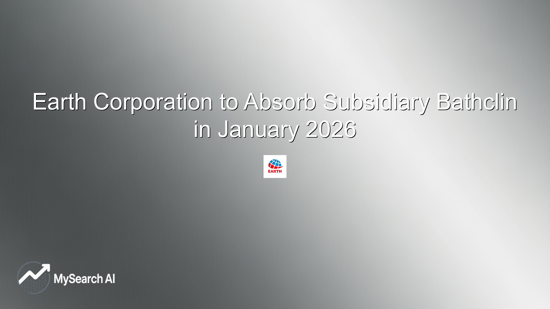 Earth Corporation to Absorb Subsidiary Bathclin in January 2026