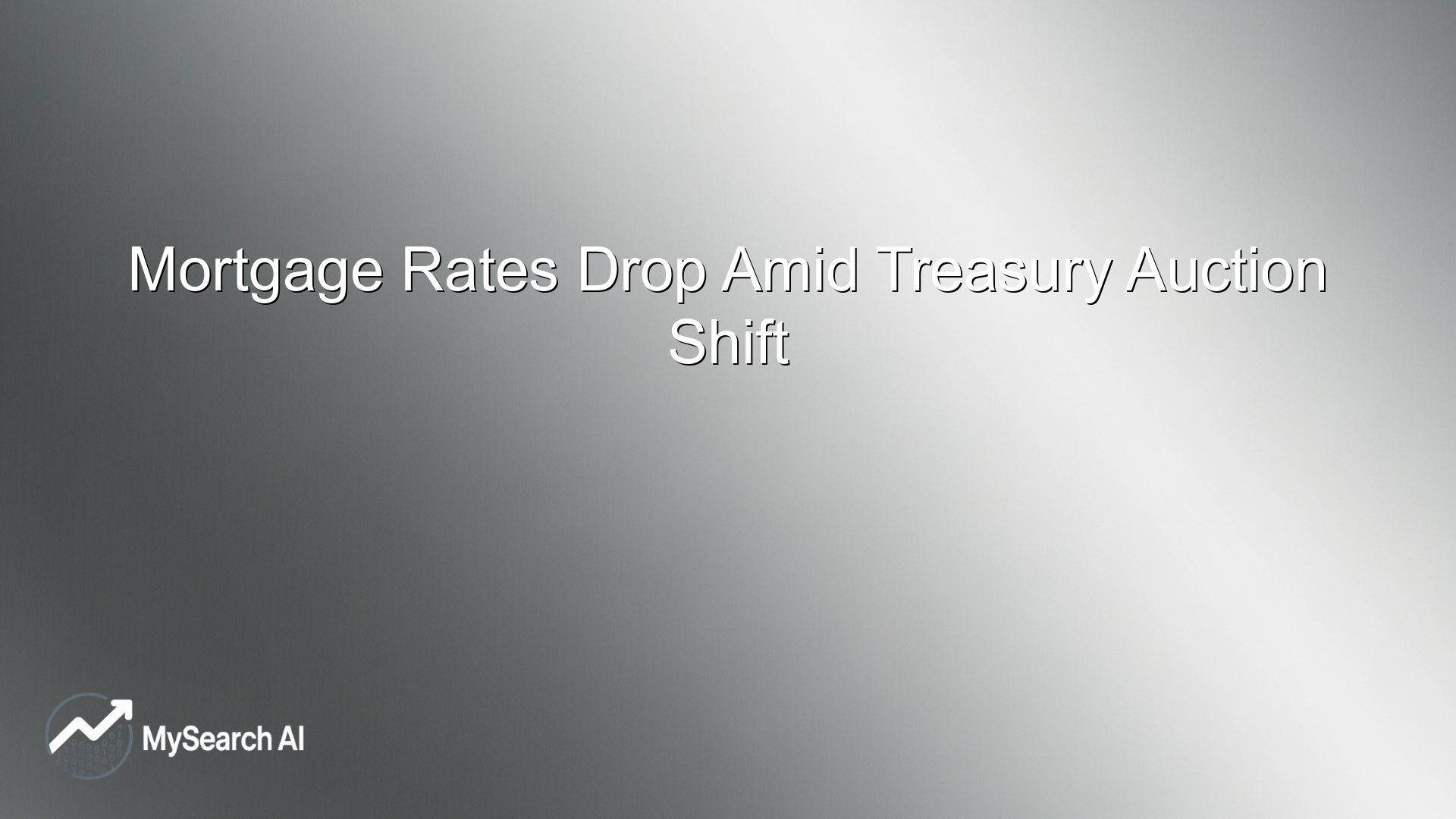 Mortgage Rates Drop Amid Treasury Auction Shift