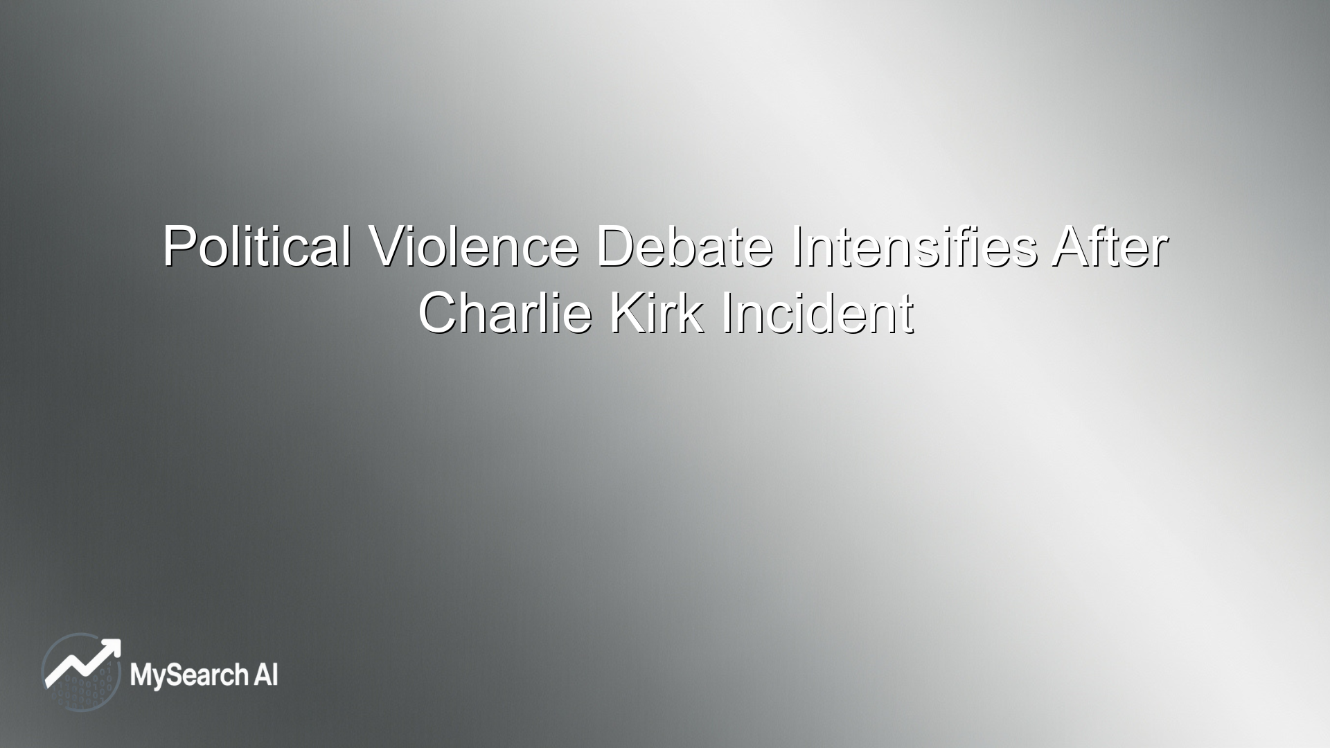 Political Violence Debate Intensifies After Charlie Kirk Incident