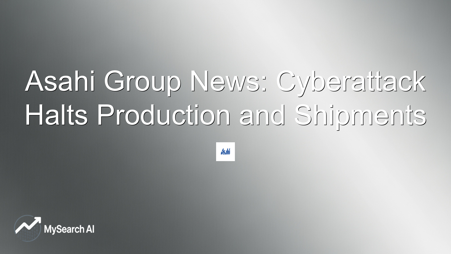 Asahi Group News: Cyberattack Halts Production and Shipments