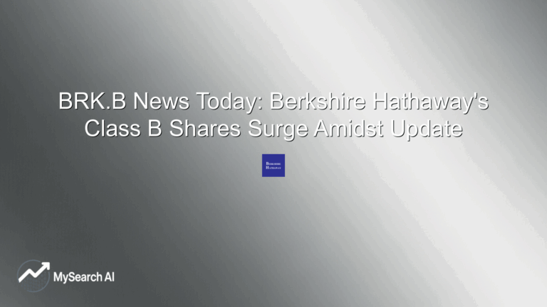 BRK.B News Today: Berkshire Hathaway's Class B Shares Surge Amidst Update