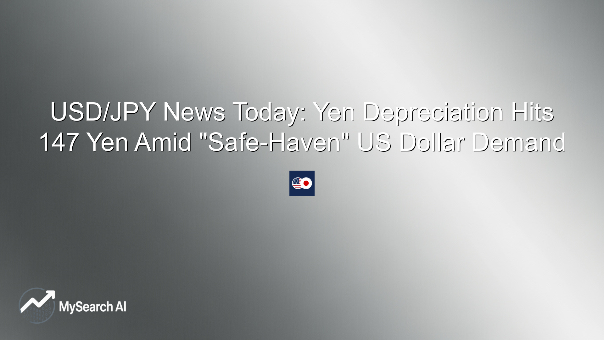 USD/JPY News Today: Yen Depreciation Hits 147 Yen Amid "Safe-Haven" US Dollar Demand