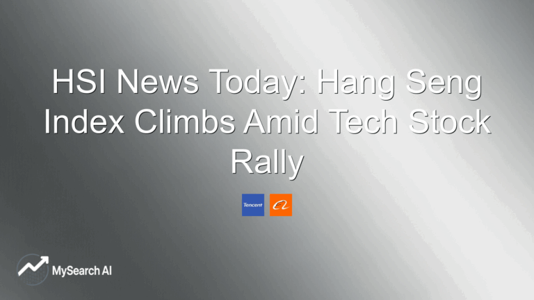 HSI News Today: Hang Seng Index Climbs Amid Tech Stock Rally