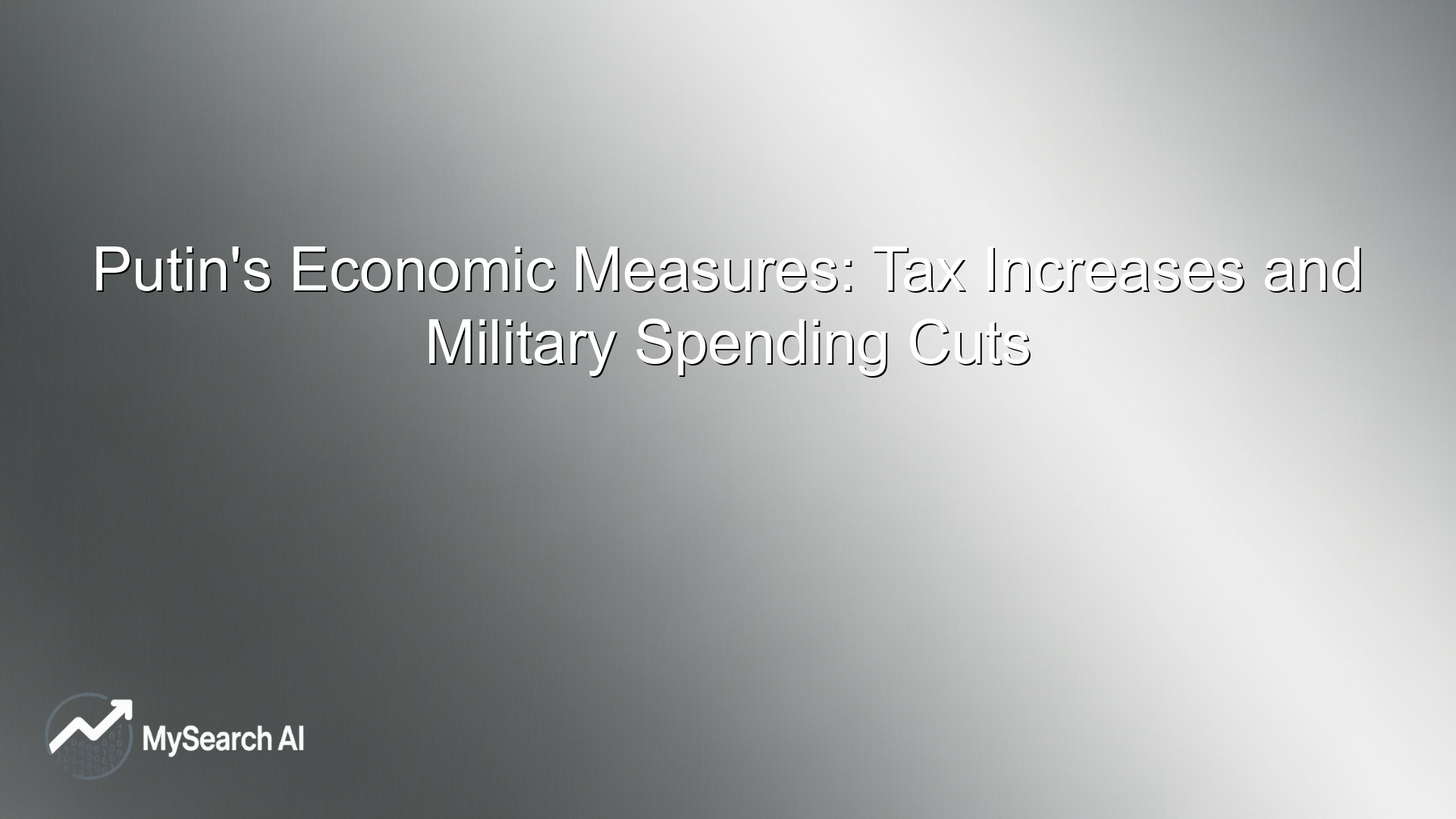 Putin's Economic Measures: Tax Increases and Military Spending Cuts