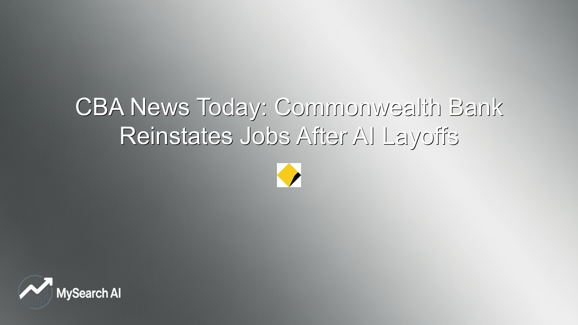 CBA News Today: Commonwealth Bank Reinstates Jobs After AI Layoffs