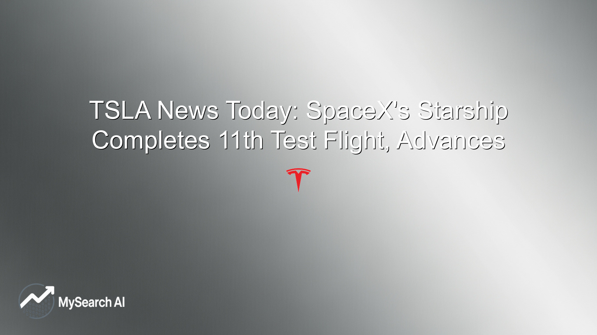TSLA News Today: SpaceX's Starship Completes 11th Test Flight, Advances